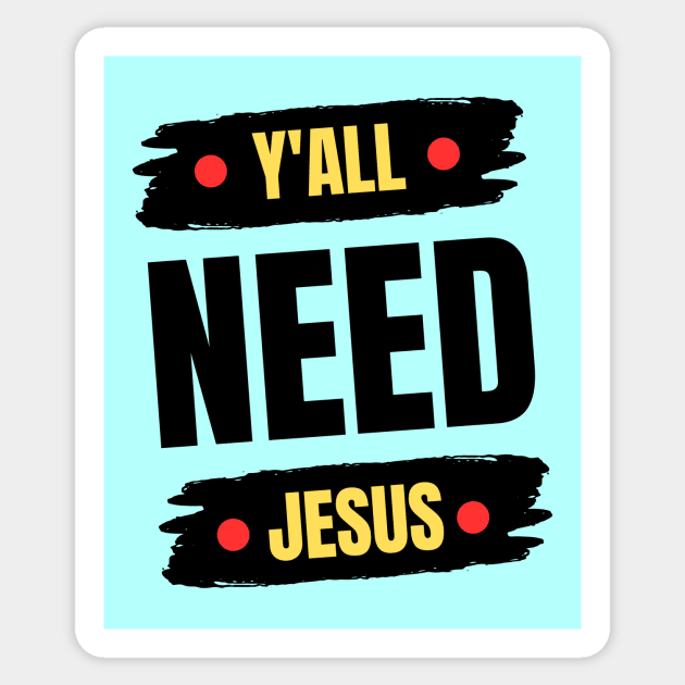 Y'all Need Jesus | Christian Sticker by All Things Gospel